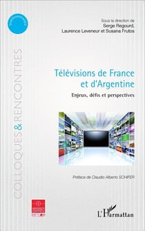 Télévisions de France et d'Argentine - enjeux, défis et perspectives