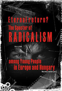 Eternal return? the specter of radicalim among young people in europe and hungary
