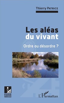 Les aléas du vivant - ordre ou désordre ?