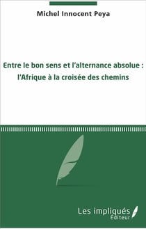 Entre le bon sens et l'alternance absolue : l'Afrique à la croisée des chemins