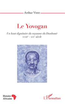 Le yovogan, un haut dignitaire du royaume du Danhomè - XVIII-XIX siècle