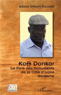 Koffi Donkor, le père des monuments de la Côte d'ivoire moderne
