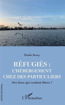 Refugies : l'hebergement chez des particuliers - des liens qui rendent libres ?