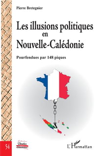 Les illusions politiques en Nouvelle-Calédonie - pourfendues par 148 piques