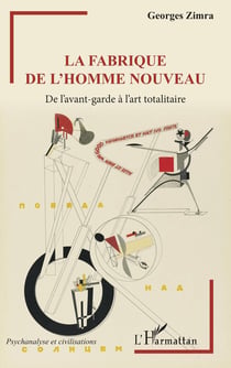 La fabrique de l'homme nouveau - de l'avant-garde a l'art totalitaire