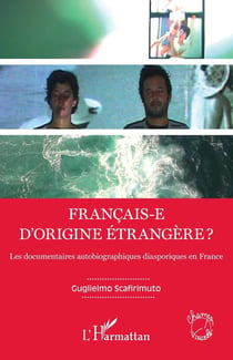 Francais-e d'origine étrangère ? - les documentaires autobiographiques diasporiques en France
