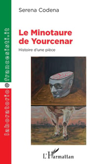 Le minotaure de Yourcenar : histoire d'une pièce