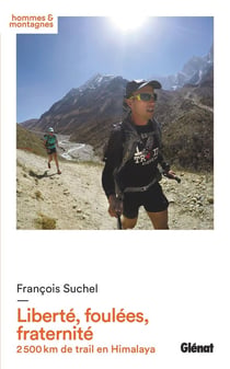Liberté, foulées, fraternité - 2 500 km de trail en Himalaya