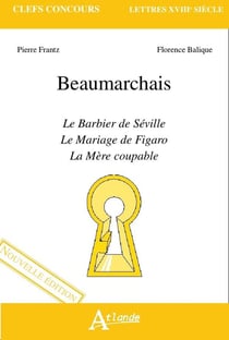 Beaumarchais - le barbier de Séville, le mariage de Figaro, la mère coupable