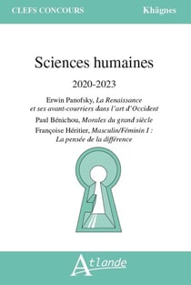 Sciences humaines 2020-2023 - Erwin Panofsky, la Renaissance et ses avant-courriers dans l'art d'Occident - Paul Bénichou, morales du grand siècle - Françoise Héritier, masculin/féminin I: la pensée de la différence