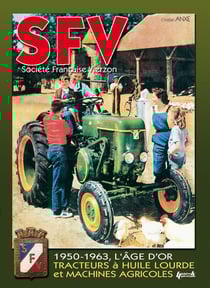 SFV, Société française Vierzon - de 1950 à 1963, les machines agricoles et tracteurs à huile lourde
