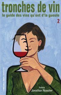 Tronches de vins Tome 2 - le guide des vins qui ont d'la gueule
