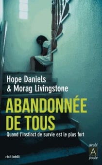 Abandonnée de tous - quand l'instinct de survie est plus fort