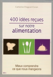 400 IDEES RECUES SUR NOTRE ALIMENTATION