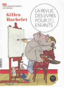 La revue des livres pour enfants n.301 : Gilles Bachelet