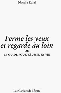 Ferme les yeux et regarde au loin ou le guide pour réussir sa vie