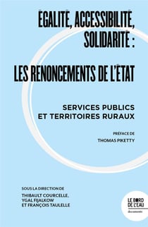 Égalité, accessibilité, solidarité : Les renoncements de l'Etat, services publics et territoire ruraux