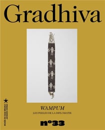 Gradhiva n.33 : wampum : les perles de la diplomatie