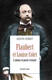 Flaubert et Louise Colet : l'amour en poste restante