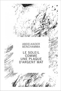 Abdelkader Benchamma - le soleil comme une plaque