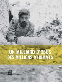 Un milliard d'obus, des millions d'hommes - la Grande Guerre de l'artillerie