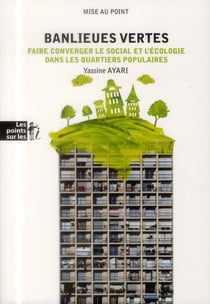 Banlieues vertes - faire converger le social et l'écologie dans les quartiers populaires