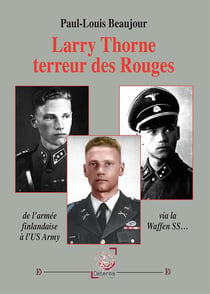 Larry Thorne terreur des Rouges : De l'armée finlandaise à l'US Army via la Waffen SS...