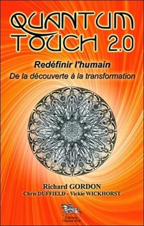 Quantum touch 2.0 - redéfinir l'humain - de la découverte à la transformation