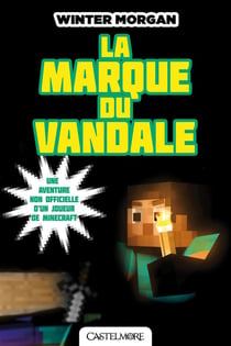 Minecraft - les aventures non officielles d'un joueur Tome 2 : la marque du Vandale