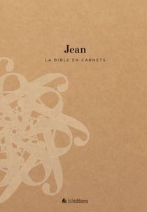 La bible en carnets : Jean