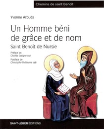 Un homme béni de grâce et de nom : saint benoît de nursie