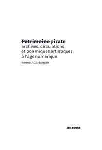 Patrimoine pirate : Archives, circulations et polémiques artistiques à l'âge numérique