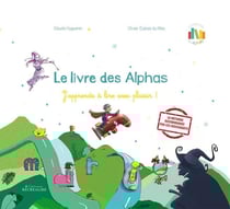 Le livre des Alphas - j'apprends à lire avec plaisir !