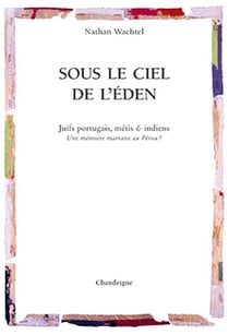 Sous le ciel de l'Eden - une mémoire marrane au Pérou ?
