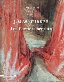 J.M.W. Turner - les carnets secrets