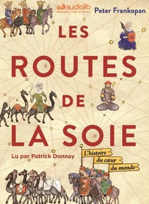 Les routes de la soie - l'histoire du coeur du monde