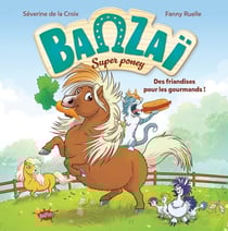 Banzaï, Super poney Tome 1 : Des friandises pour les gourmands !
