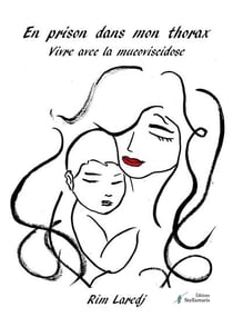 En prison dans mon thorax : Vivre avec la mucoviscidose