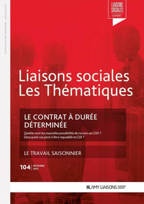 Liaisons sociales - Les thématiques Tome 104 : le contrat à durée déterminée - le travail saisonnier