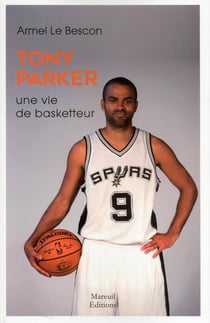 Tony Parker - une vie de basketteur