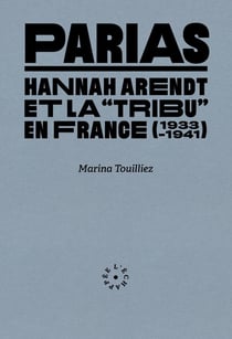 Parias, Hannah Arendt et la "tribu" en France  (1933-1941)