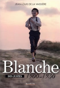 Des justes Tome 1 - Blanche 1900-1930