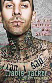Travis Barker : l'autobiographie - can I say