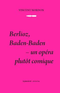 Berlioz, Baden-Baden - un opéra plutôt comique
