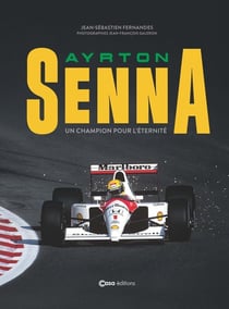 Ayrton Senna : Un champion pour l'éternité