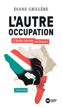 L'autre occupation : l'Italie fasciste en France, 1940-1943