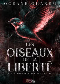 Les oiseaux de la liberté Tome 1 : l'hirondelle aux yeux noirs
