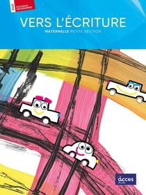 VERS L'ÉCRITURE PS - GUIDE DE L'ENSEIGNANT : VERS L'ÉCRITURE