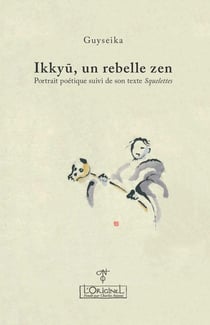 Ikku, un rebelle zen : Portrait poétique suivi de son texte squelettes