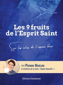Les 9 fruits de l'Esprit Saint : Sur les ailes de l'oiseau bleu